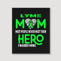 Lyme Mom Most People Never Meet Their Hero I Raised Mine (2) Portrait Canvas Print | Artistshot