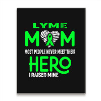 Lyme Mom Most People Never Meet Their Hero I Raised Mine (2) Metal Print Vertical | Artistshot