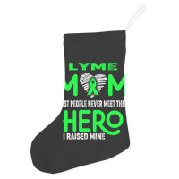 Lyme Mom Most People Never Meet Their Hero I Raised Mine (2) Holiday Stocking | Artistshot