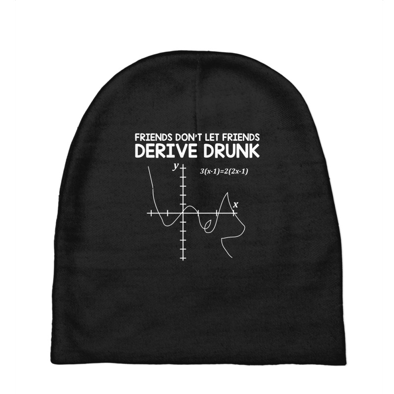 Friends Don't Let Friends Drink And Derive Baby Beanies by nawawi | Artistshot