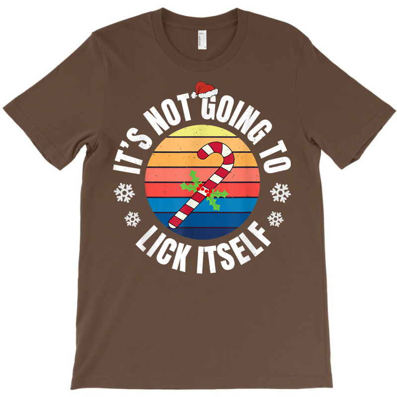 Christmas Costume It's Not Going To Lick Itself Candy Pajama T Shirt T-Shirt by inggaerzoahg | Artistshot