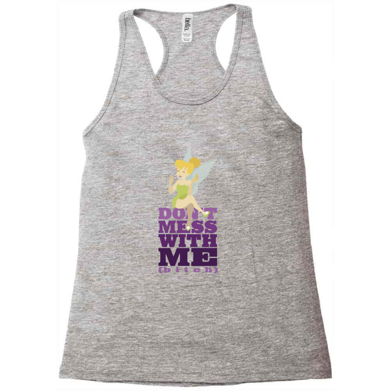 Don't Mess With The Fairies   Tinkerbell Racerback Tank by curutputihgot | Artistshot