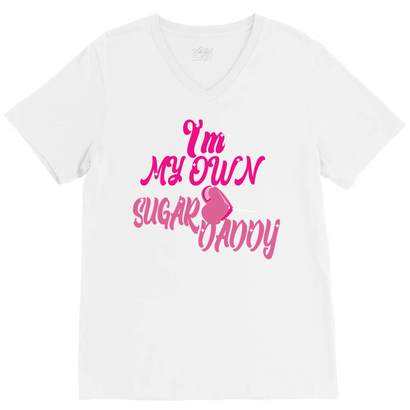 I M My Own Sugar Daddy Pink V-Neck Tee by Davidartist | Artistshot