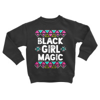 Black Girl Magic  Afro Black History Month  Girls Toddler Sweatshirt | Artistshot