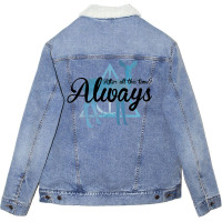 After All This Time Always For Light Unisex Sherpa-lined Denim Jacket | Artistshot