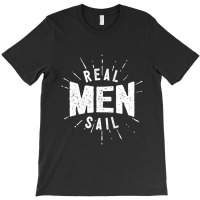 Real Men Sail T-shirt | Artistshot