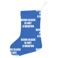 Being Black Is Not A Weapon - Black Lives Matter Holiday Stocking | Artistshot