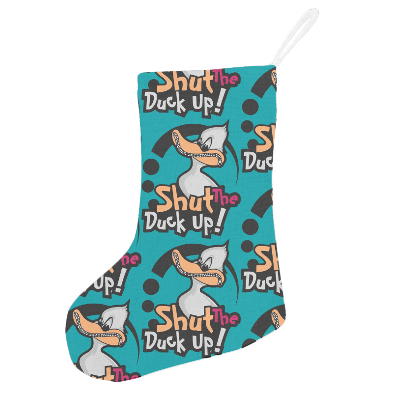 Shut The Duck Up Holiday Stocking | Artistshot