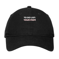 Funny To Do List Your Mom Sarcasm Sarcastic Saying Men Women Adjustable Cap | Artistshot