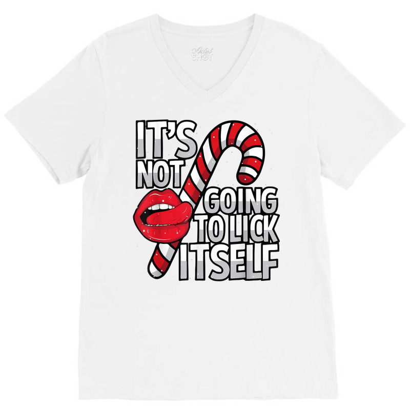 Funny Candy Cane Christmas Its Not Going To Lick Itself Tee V-Neck Tee by inggaerzoahg | Artistshot