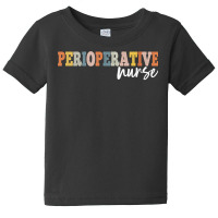 Perioperative Nurse Registered Nurse Rn Lpn T Shirt Baby Tee | Artistshot