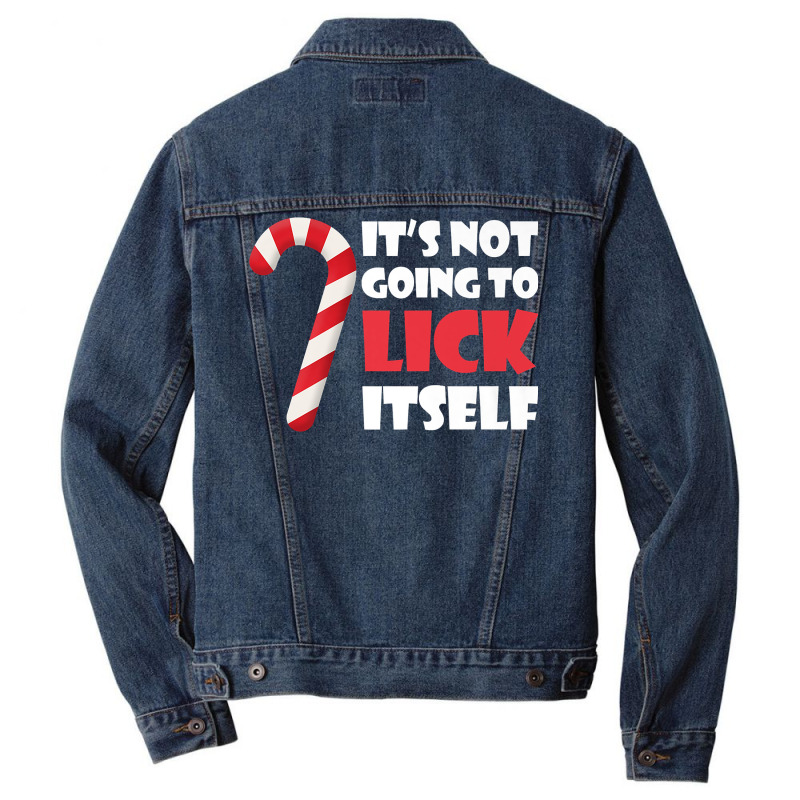 Funny Christmas Candy Cane It's Not Going To Lick Itself Premium T Shi Men Denim Jacket by inggaerzoahg | Artistshot