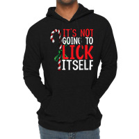 Funny Christmas Candy Cane Tee It's Not Going To Lick Itself T Shirt C Lightweight Hoodie | Artistshot