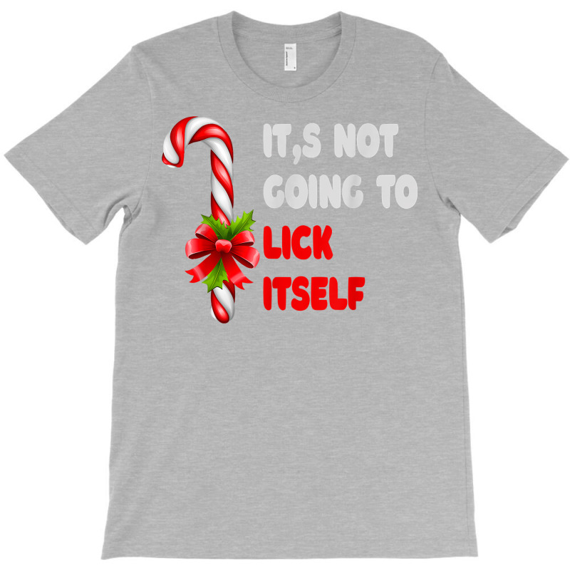 Funny Its Not Going To Lick Itself Christmas Candy Santa T-Shirt by inggaerzoahg | Artistshot