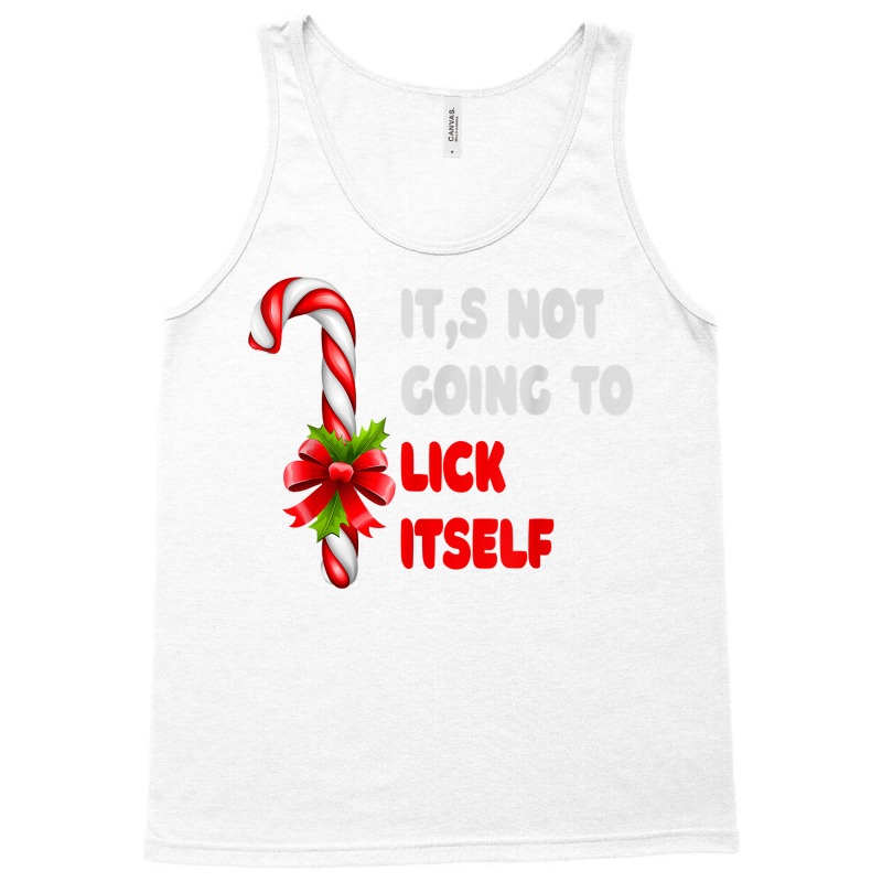 Funny Its Not Going To Lick Itself Christmas Candy Santa Tank Top by inggaerzoahg | Artistshot