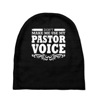 Pastor Don't Make Me Use My Pastor Voice T Shirt Baby Beanies | Artistshot