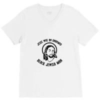 Jesus Was An Unarmed Black Jewish Man V-neck Tee | Artistshot