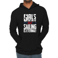 Girls Come And Go But Sailing Is Eternal Lightweight Hoodie | Artistshot