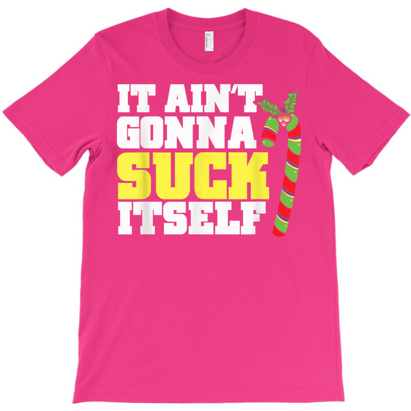 It Aint Gonna Suck Itself Itself Christmas Candy Cane T-Shirt by inggaerzoahg | Artistshot