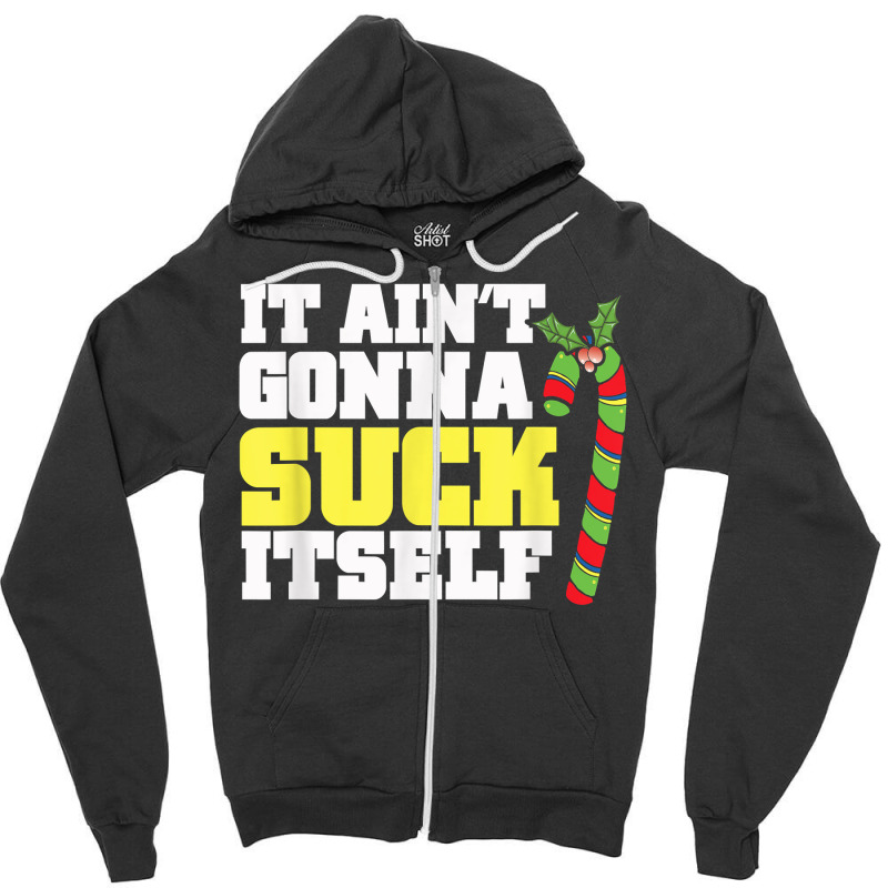 It Aint Gonna Suck Itself Itself Christmas Candy Cane Zipper Hoodie by inggaerzoahg | Artistshot