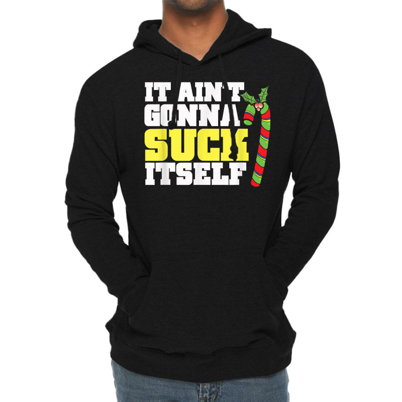 It Aint Gonna Suck Itself Itself Christmas Candy Cane Lightweight Hoodie by inggaerzoahg | Artistshot