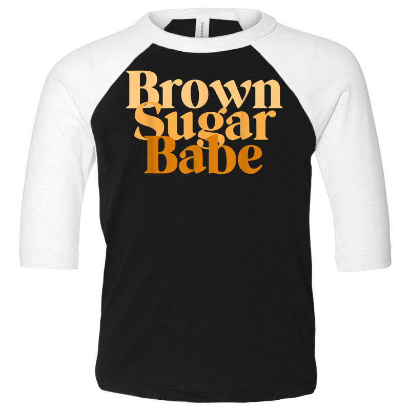 Brown Sugar Babe Proud Black Women T African Pride Toddler 3/4 Sleeve Tee by Davidartist | Artistshot