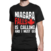 Trending Niagara Falls Is Calling And I Must Classic T-shirt | Artistshot