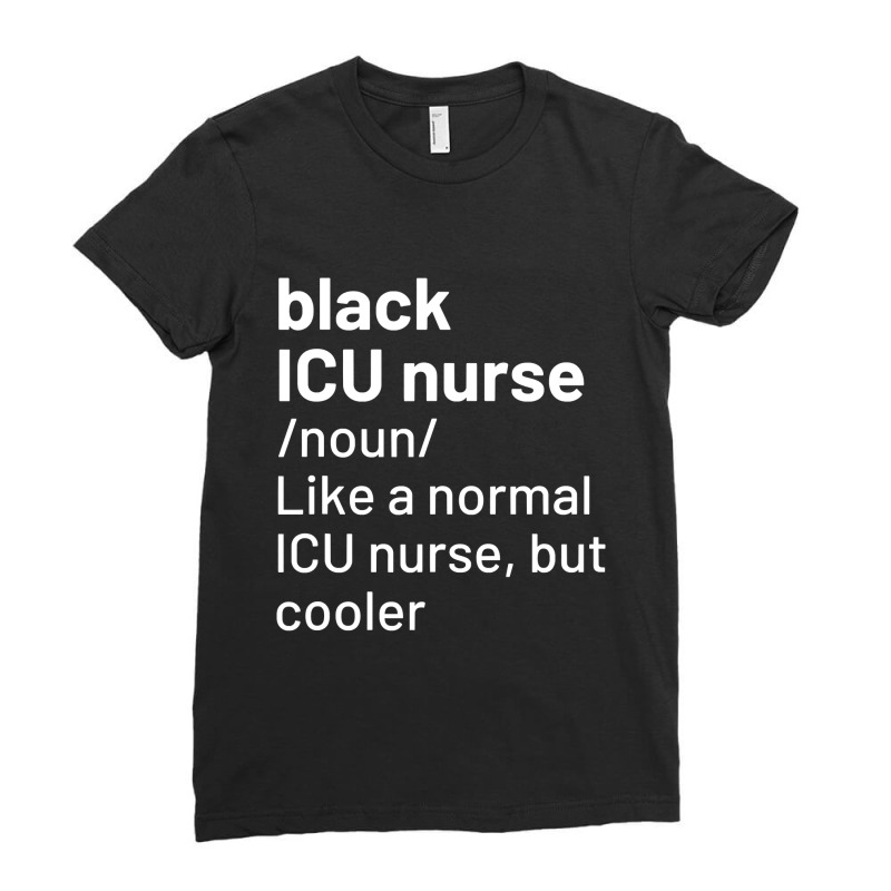 Black Icu Nurse Definition Ladies Fitted T-Shirt by HANANELArtist | Artistshot