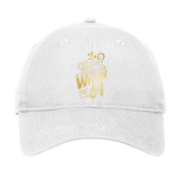 Will You Still Need Me When I M 64 Birthday For Wife 64 Love Adjustable Cap | Artistshot