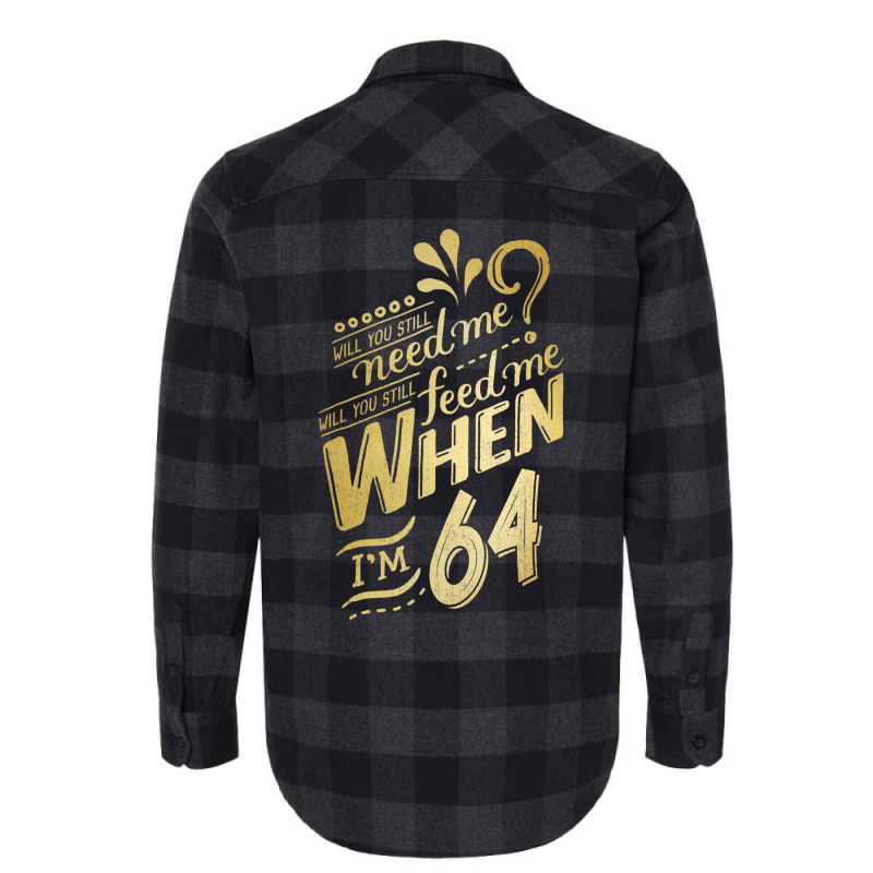 Will You Still Need Me When I M 64 Birthday For Wife 64 Love Flannel Shirt | Artistshot