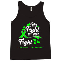 Hot Trend His Fight Is Our Fight Non-hodgkin Lymphoma Awareness Tank Top | Artistshot