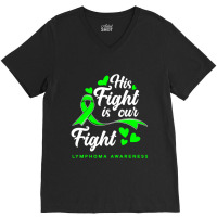 Hot Trend His Fight Is Our Fight Non-hodgkin Lymphoma Awareness V-neck Tee | Artistshot