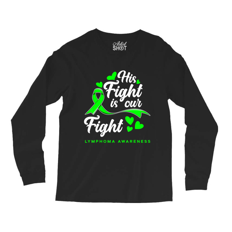 Hot Trend His Fight Is Our Fight Non-hodgkin Lymphoma Awareness Long Sleeve Shirts | Artistshot