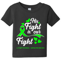 Hot Trend His Fight Is Our Fight Non-hodgkin Lymphoma Awareness Baby Tee | Artistshot