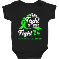 Hot Trend His Fight Is Our Fight Non-hodgkin Lymphoma Awareness Baby Bodysuit | Artistshot