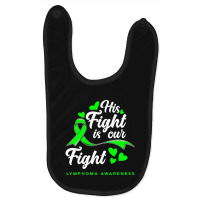 Hot Trend His Fight Is Our Fight Non-hodgkin Lymphoma Awareness Baby Bibs | Artistshot