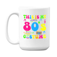 This Is My 80s Costume 80's Party 1980s Halloween Costume 15 Oz Coffee Mug | Artistshot