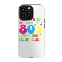 This Is My 80s Costume 80's Party 1980s Halloween Costume Iphone 13 Pro Case | Artistshot