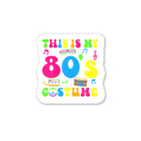 This Is My 80s Costume 80's Party 1980s Halloween Costume Sticker | Artistshot