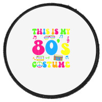 This Is My 80s Costume 80's Party 1980s Halloween Costume Round Patch | Artistshot