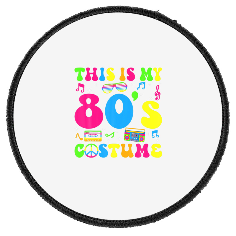 This Is My 80s Costume 80's Party 1980s Halloween Costume Round Patch | Artistshot