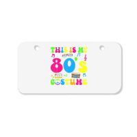 This Is My 80s Costume 80's Party 1980s Halloween Costume Bicycle License Plate | Artistshot