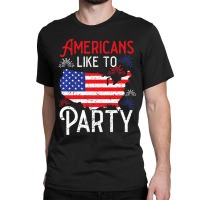 Trending Americans Like To Party America Usa Patriotic Classic T-shirt | Artistshot