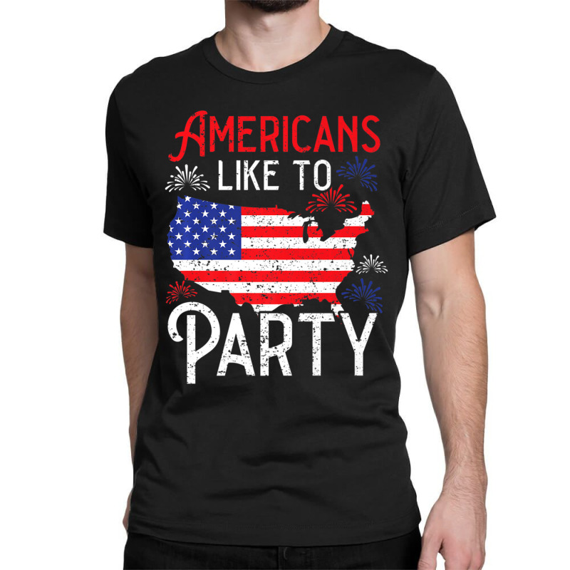 Trending Americans Like To Party America Usa Patriotic Classic T-shirt by degreesgunner | Artistshot