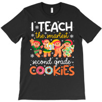 I Teach The Smartest Second Grade Cookies Teacher Christmas T Shirt T-shirt | Artistshot