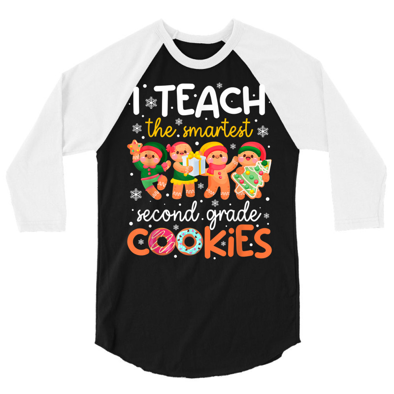 I Teach The Smartest Second Grade Cookies Teacher Christmas T Shirt 3/4 Sleeve Shirt | Artistshot