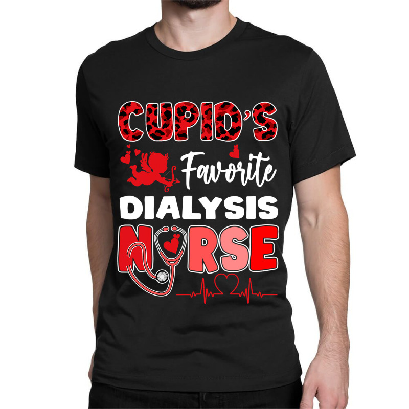 Cupid S Favorite Dialysis Nurse Valentine Day Nursing Classic T-shirt by PeterArtist | Artistshot