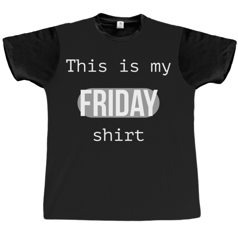 This Is My Friday Shirt Black And White Graphic T-shirt | Artistshot