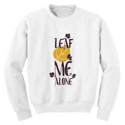 leaf me alone Youth Sweatshirt | Artistshot