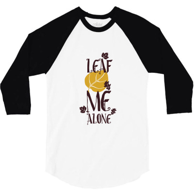 Leaf Me Alone 3/4 Sleeve Shirt Designed By Perfect Designers